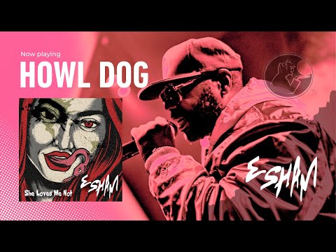 ESHAM - HOWL DOG