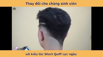 Hướng dẫn cắt kiểu tóc Short Quiff thay đổi cho chàng trai sinh viên !