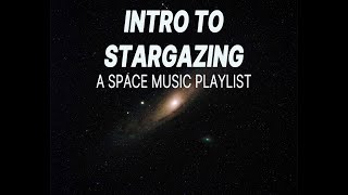 Intro to Stargazing: A Space Music Playlist | Ambient Over 100 Minutes Long