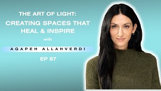 EP 87 The Art of Light Creating Spaces that Heal and Inspire