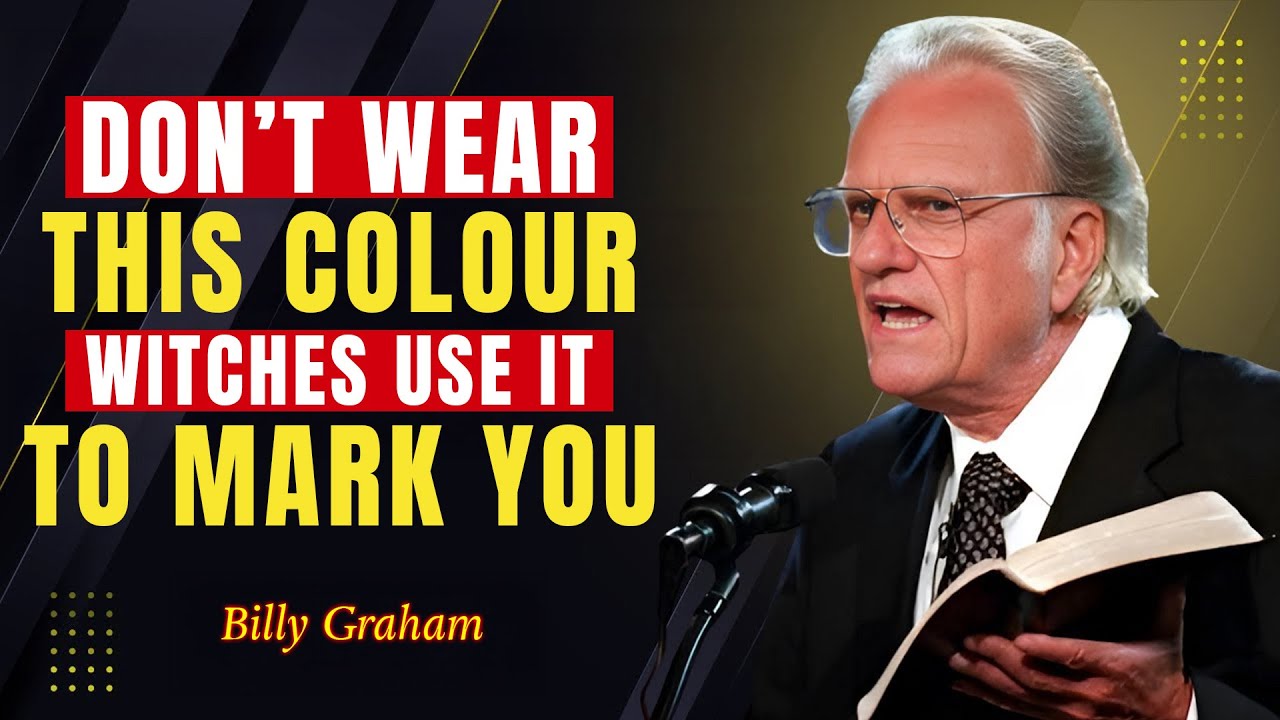 Do Not WEAR This COLOR, Witches Use It to MARK YOU - Billy Graham