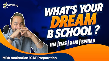 What’s your dream B school ? | IIM |FMS | XLRI | SPJIMR?? | MBA motivation | CAT Preparation!