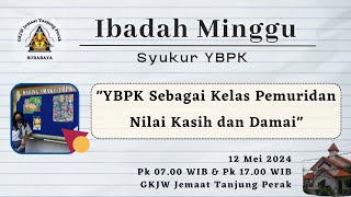 IBADAH MINGGU (SYUKUR YBPK) | 12 MEI 2024 | GKJW TANJUNG PERAK