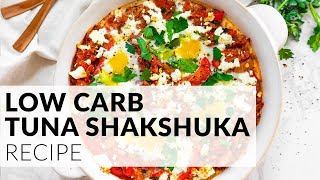 Easy Low Carb Meals - Tuna Shakshuka Recipe