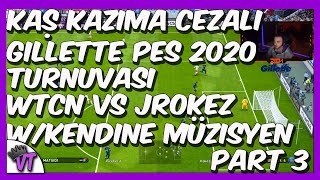 Wtcn Vs Jrokez Gillette Cezalı Pes 2020 Turnuvası Wkendine Müzisyen Son