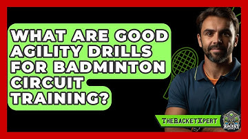 What Are Good Agility Drills For Badminton Circuit Training? - The Racket Xpert