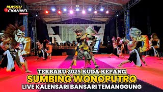 TERBARU 2025 KUDA KEPANG SUMBING WONOPUTRO LIVE KALENSARI BANSARI TEMANGGUNG
