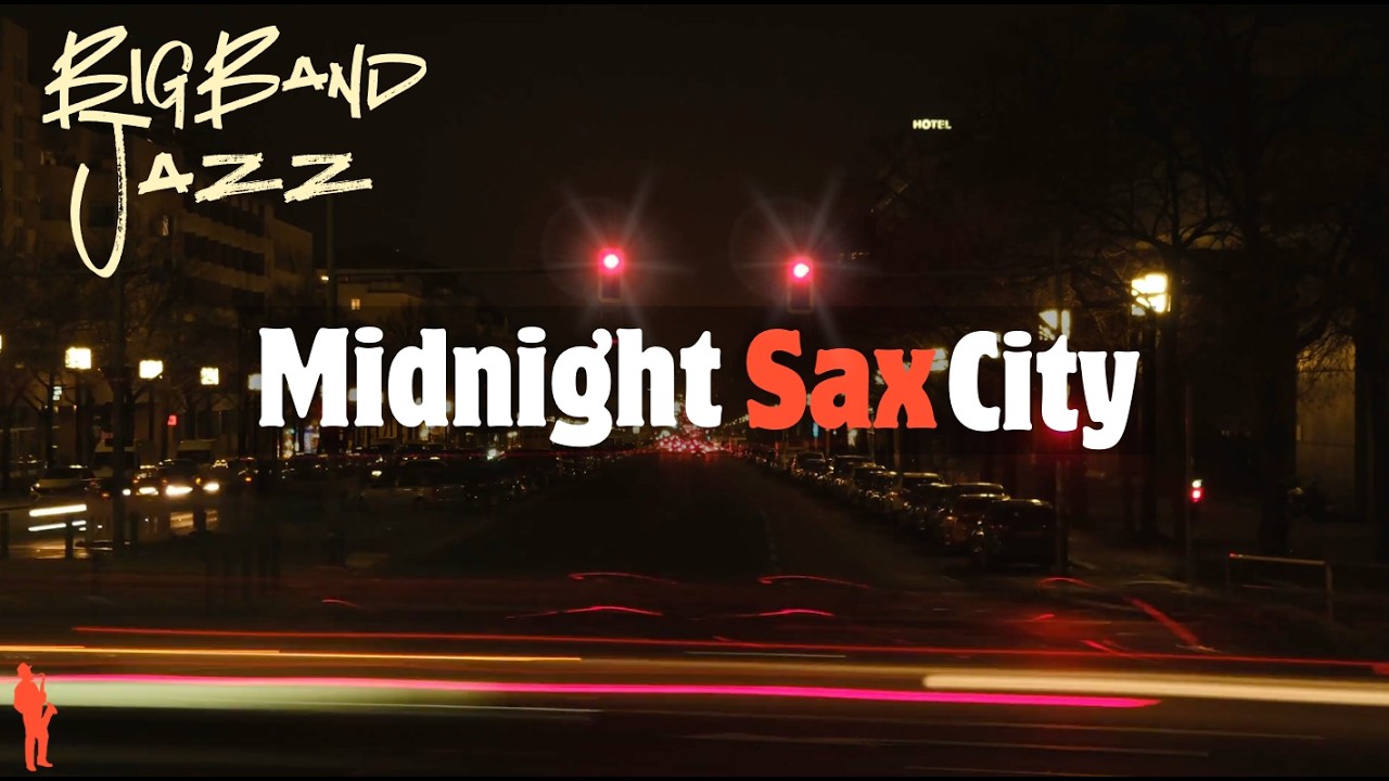 【Music for work and study】Midnight Sax City | Big Band Jazz 30min