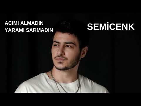 Semicenk Acımı Almadın Yaramı Sarmadın (son söz)