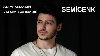 Semicenk Acımı Almadın Yaramı Sarmadın (son söz) Resimi