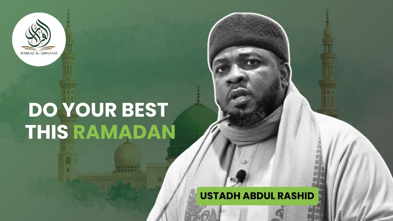 DO YOUR BEST THIS RAMADAN || BY USTADH ABDUL RASHID 