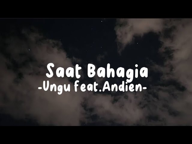 Saat bahagia - Ungu feat. Andien (Lirik Lagu) class=