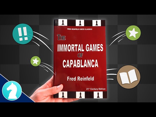 The Immortal Games of Capablanca by Fred Reinfeld