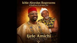 Ichie Aloysius Ikegwuonu chukwu Ji Gi Mee Ya