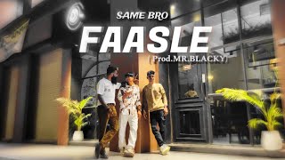 SAME BRO - FAASLE | PROD BY - MR BLACKY |  VIDEO | 2K24
