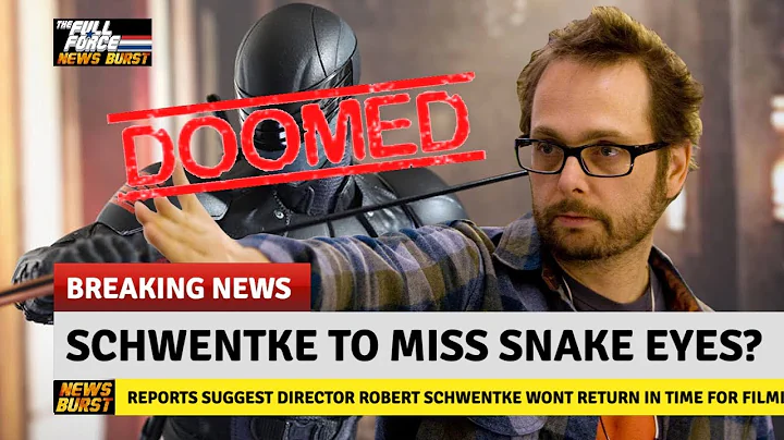 NEWS BURST!! ROBERT SCHWENTKE OFF THE SNAKE EYES MOVIE??!!