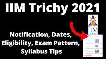 IIM Trichy 2021: Application Form, Exam Pattern, Eligibility Criteria, Syllabus, Preparation Tips
