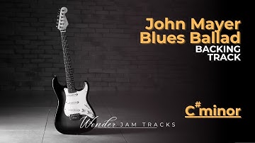 John Mayer Blues Ballad Backing Track in C# minor