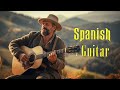 Spanish Guitar  Melodies : The Best Relaxing Spanish Guitar Instrumental Music - Guitar Music Hits