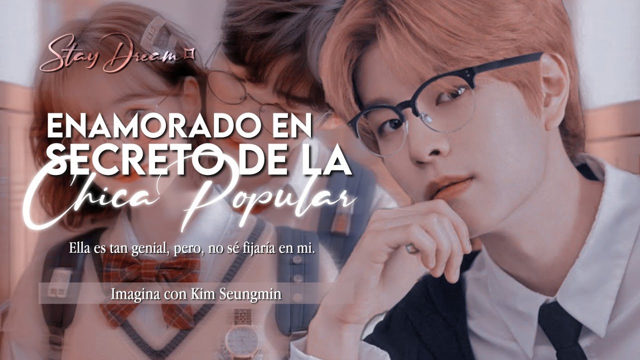 ❝Enamorado en Secreto de la Chica Popular❞ | Imagina Con Kim Seungmin | Cap.Unico 
