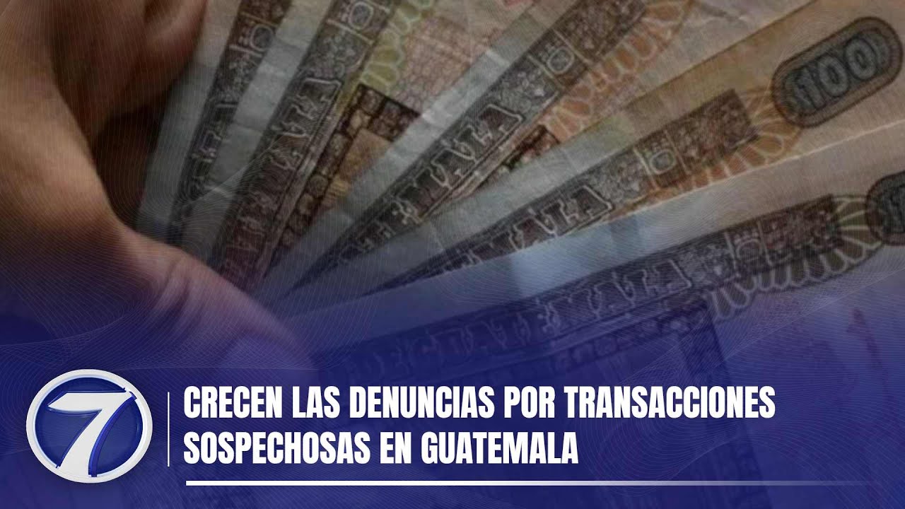 Crecen las denuncias por transacciones sospechosas en Guatemala - YouTube