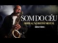 SOM DO CÉU - Louvores Instrumentais - Angelo Torres | Instrumental Saxofone #adoração