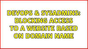 DevOps & SysAdmins: Blocking access to a website based on domain name