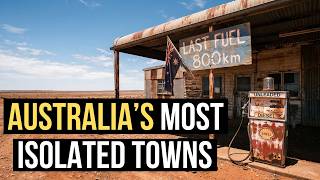 The Most Isolated Towns in Australia — 1,000km From Anything