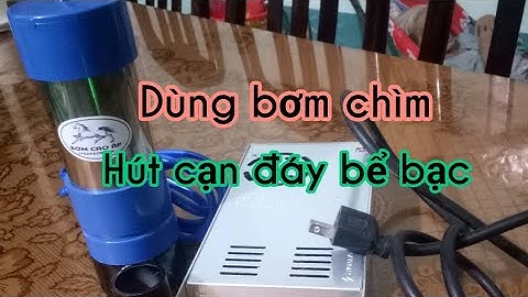 Cách hút cặn đáy trong bể bạc Tuấn Hậu Giang