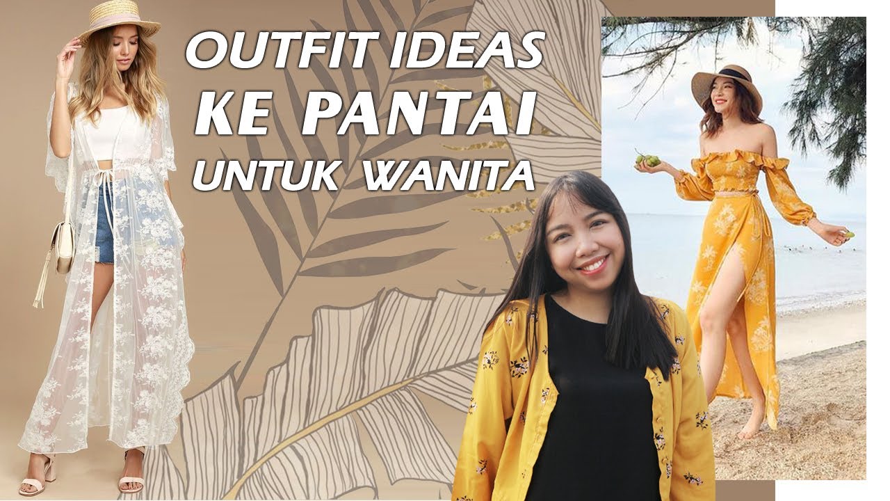 (fashion) Outfit Ideas / OOTD ke Pantai untuk Wanita - YouTube
