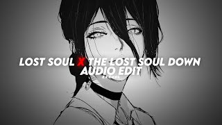 the lost soul down x lost soul - nbsplv「 edit x audio 」