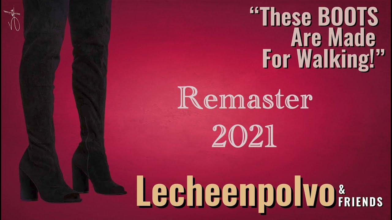 These Boots Are Make For Walkin' Lecheenpolvo & Friends (Remaster
