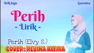 Perih-Elvy S. (lirik) Cover : Revina Alvira Gasentra -