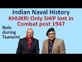 Indian Navy | Khukri | Frigate | Capt MN Mulla | Role during Tsunami 2004 | Cmde Ranjit Rai #part 6