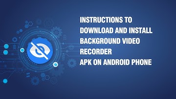Instructions to download and install Background  Video Recorder APK on android phone