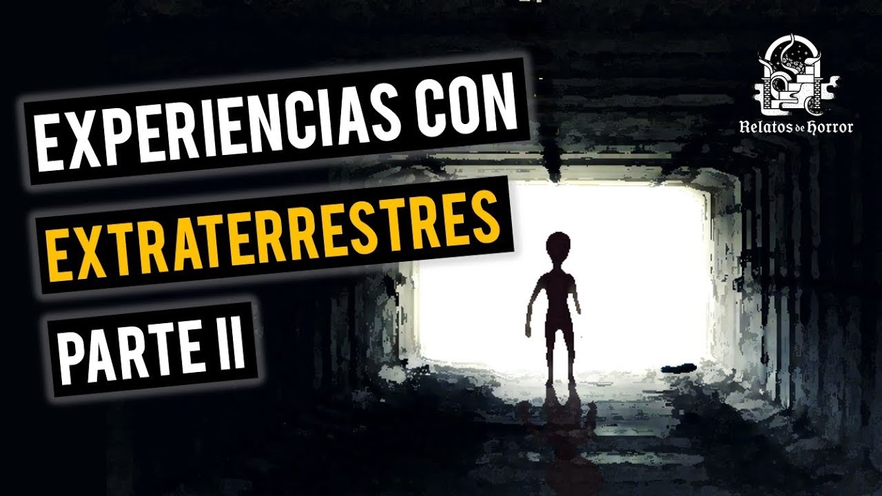 EXPERIENCIAS CON EXTRATERRESTRES II (HISTORIAS DE TERROR)