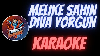 Melike Şahin - Diva Yorgun (Karaoke)