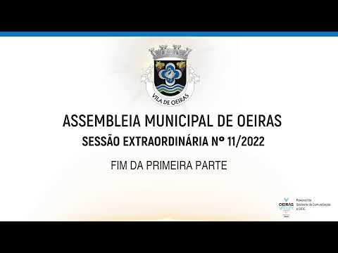 1ª Parte - Sessão Extraordinária Nº 11/2022 da Assembleia Municipal de Oeiras