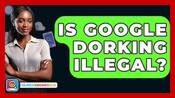 Is Google Dorking Illegal? - SearchEnginesHub.com