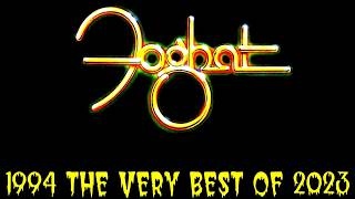 FOGHAT - The Best Of 1994 - 2023
