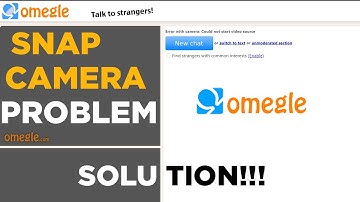 SNAP CAMERA PROBLEM IN OMEGLE I HOW TO SOLVE #omegle #snapcamera