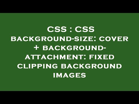 CSS : CSS background-size: cover + background-attachment: fixed clipping background images