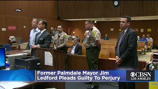 Former Palmdale Mayor Jim Ledford Pleads Guilty To Perjury In Corruption Case