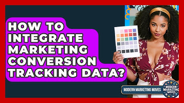 How To Integrate Marketing Conversion Tracking Data? - Modern Marketing Moves