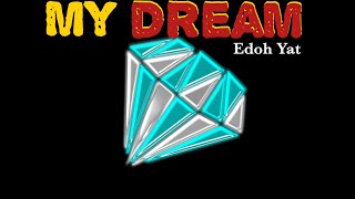 Edoh Yat-My Dream(Lyrics)