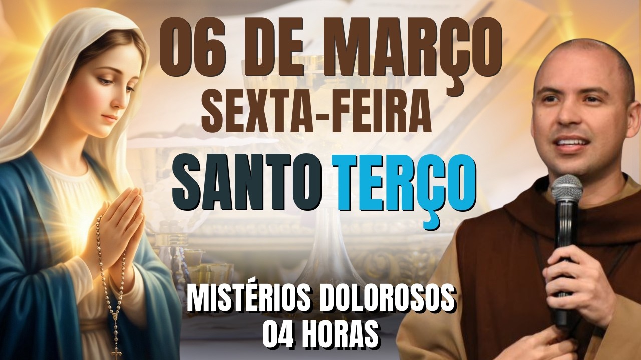 TERÇO DE HOJE - 06/03/2026- SEXTA-FEIRA | MISTÉRIOS DOLOROSOS - 04 HORAS | SANTO ROSÁRIO DA QUARESMA