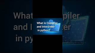 What is interpreter and compiler in python Update