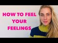 How to Feel your Feelings
