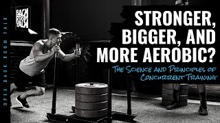 #55 Stronger, Bigger, and More Aerobic? The Science of Concurrent Training | Back Room Talk