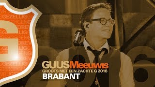 Video thumbnail of "Guus Meeuwis - Brabant (Live @ Groots Met Een Zachte G 2016)"
